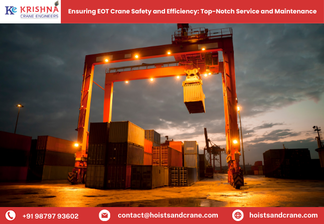 Ensuring EOT Crane Safety and Efficiency: Top-Notch Service and Maintenance